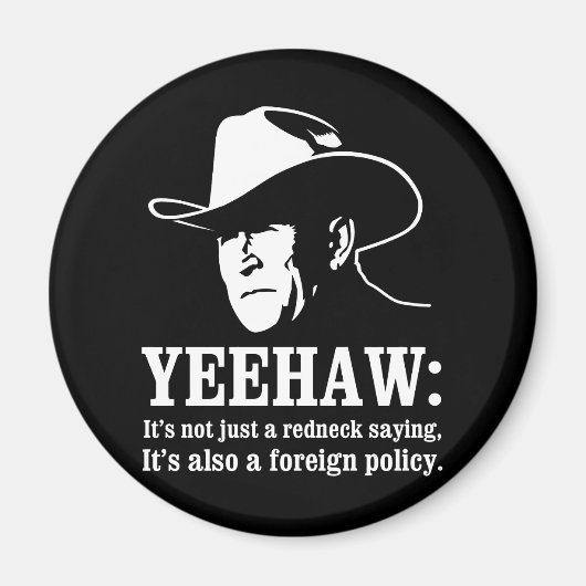 Aimant Yeehaw : La politique étrangère cinglante (Devant)