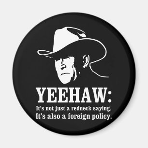 Aimant Yeehaw : Politique extérieure de plouc