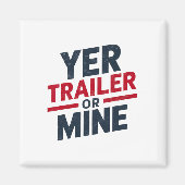 Aimant Yer Trailer Or Mine Funny Usa 4th July White Trash (Devant)