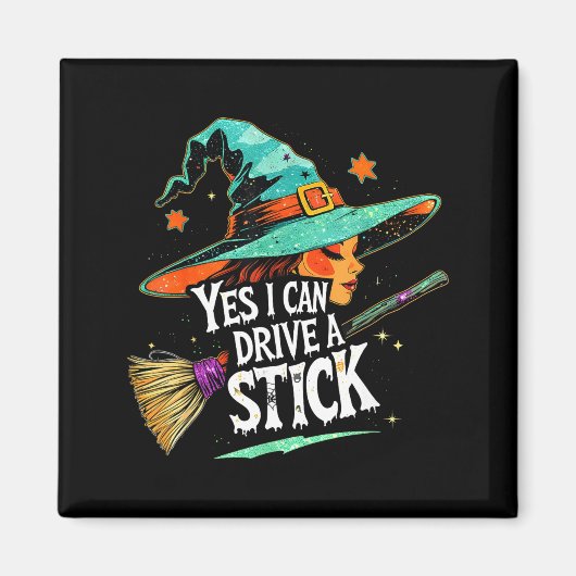 Aimant Yes I Can Drive A Stick Funny Halloween Witch Gift (Devant)