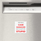 Aimant Yes I'm A Case Manager (In Situ (Lave-vaisselle))
