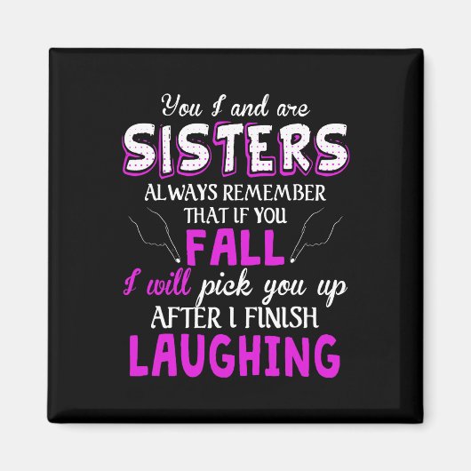 Aimant You And I Are Sisters Always Remember That If You (Devant)