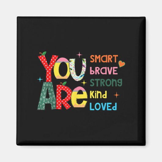 Aimant You Are Smart Brave Strong Kind Loved Motivation T (Devant)