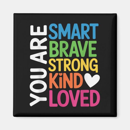 Aimant You Are Smart Brave Strong Kind Loved Motivation T (Devant)
