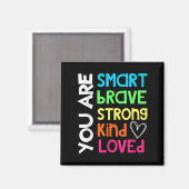 Aimant You Are Smart Brave Strong Kind Loved Motivation T (Recto/Verso)
