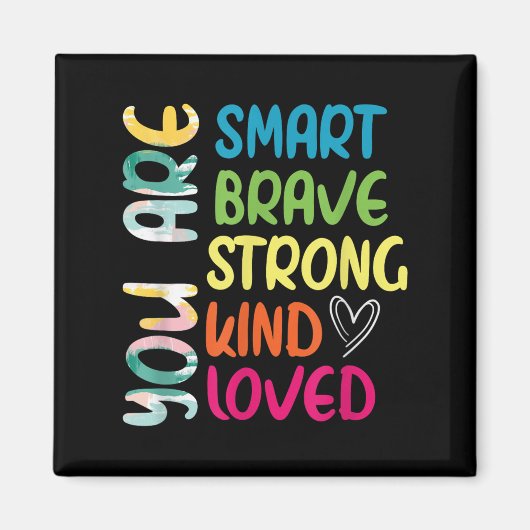 Aimant You Are Smart Brave Strong Kind Loved Motivation T (Devant)