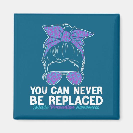 Aimant You Can Never Be Replaced Suicide Prevention Aware (Devant)