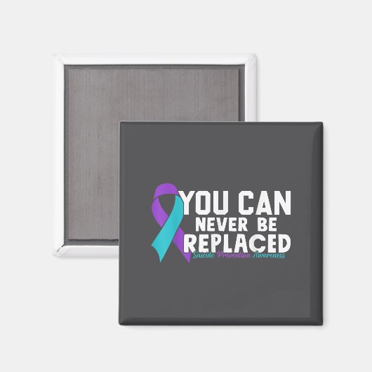 Aimant You Can Never Be Replaced Suicide Prevention Aware (Recto/Verso)