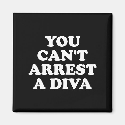 Aimant You Can’t Arrest A Diva Funny Sy Attitude Quote  (Devant)