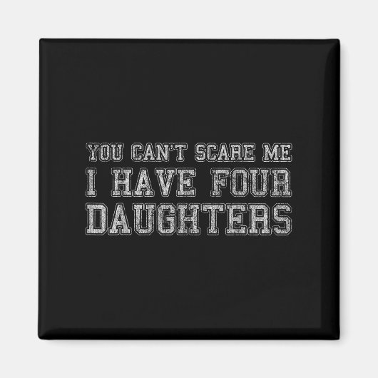 Aimant You Can't E Me I Have Four Daughters  (Devant)