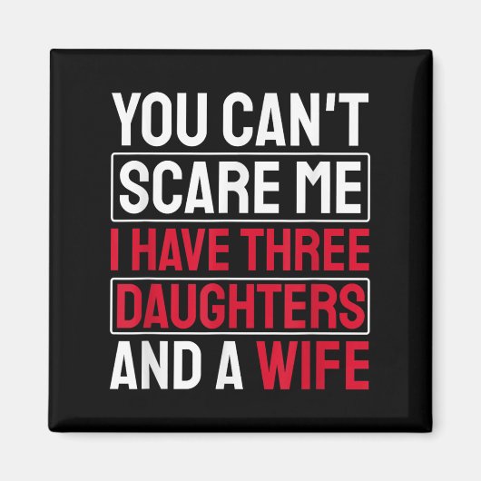 Aimant You Can't E Me I Have Three Daughters  (Devant)