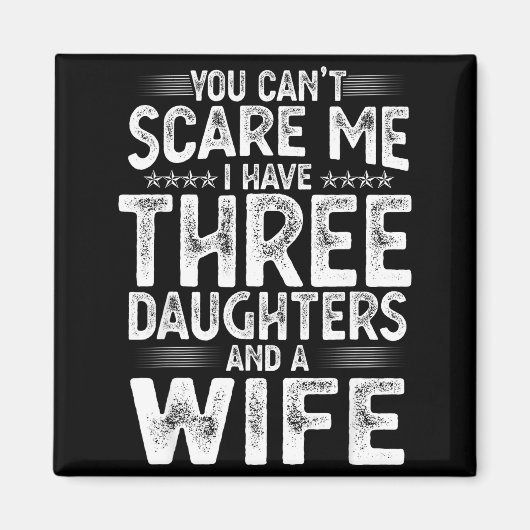 Aimant You Can't E Me I Have Three Daughters Funny Father (Devant)