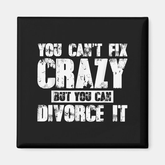 Aimant You Can't Fix Crazy But You Can Divorce It  (Devant)