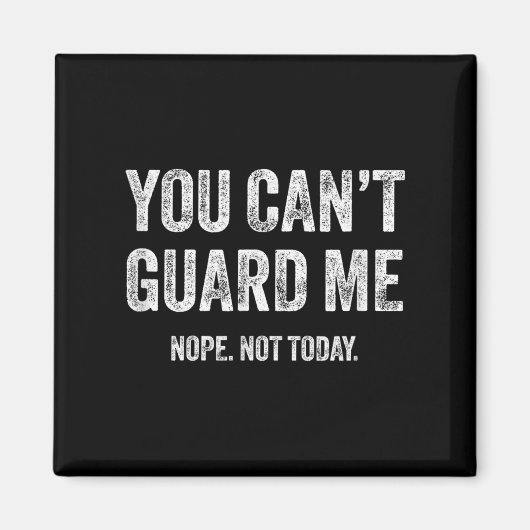 Aimant You Can't Guard Me  (Devant)