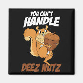 Aimant You Can't Handle Deez Nuts Squirrel Funny Deez Nut (Devant)