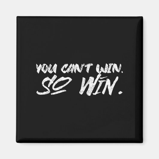 Aimant You Can't Win So Win Motivational Quote Men Women  (Devant)
