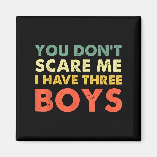 Aimant You Don't E Me I Have Three Boys  (Devant)