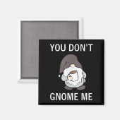 Aimant You Don't Gnome Me, Funny, Sarcastic, Jokes, Famil (Recto/Verso)