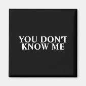 Aimant You Dont Know Me  (Devant)