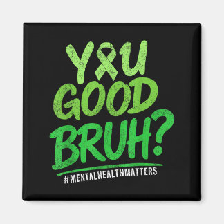 Aimant You Good Bruh Ruban Vert Sensibilisation à la sant