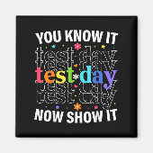 Aimant You Know It Now Show It Funny Test Day Motivationa (Devant)