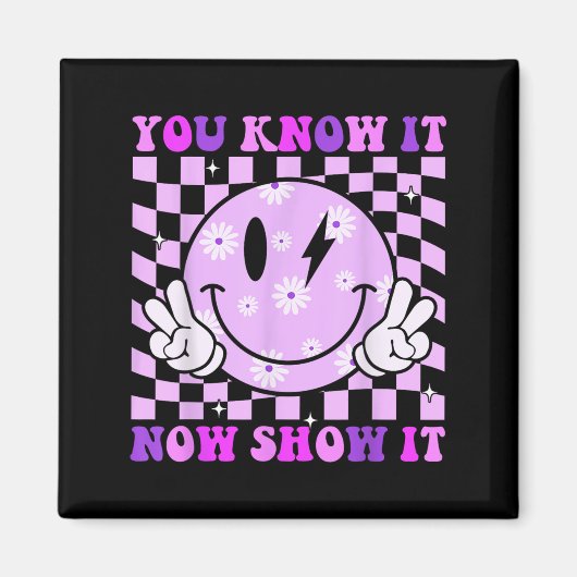 Aimant You Know It Now Show It Test Day Teacher Motivatio (Devant)