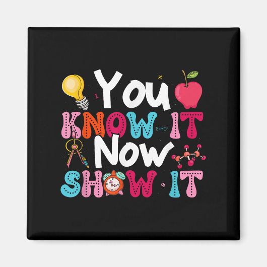 Aimant You Know It Now Show It Testing Day Motivational T (Devant)