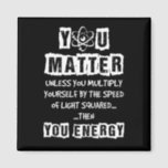 Aimant You Matter Then<br><div class="desc">You Matter Then</div>