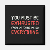 Aimant You Must Be Exhausted From Watching Me Do Everythi (Devant)