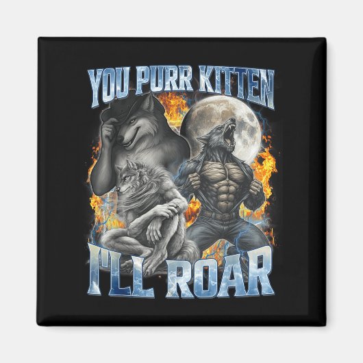 Aimant You Purr Kitten I'll Roar Cool Funny Alpha Wolf Me (Devant)