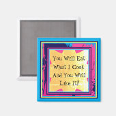 Aimant You Will Eat What I Cook Funny Food Pun (Recto/Verso)