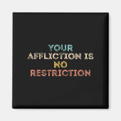 Aimant Your Affliction Is No Restriction Funny Motivation (Devant)