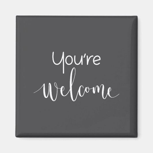 Aimant Your Welcome Fun Novelty Saying Quote You're Welco (Devant)