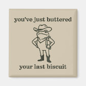 Aimant You've just Buttered Your Last Biscuit Cowboy Frog (Devant)