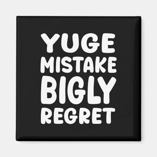 Aimant Yuge Mistake Bigly Regret - Anti-trump (Devant)
