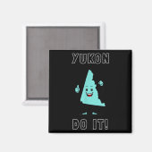 Aimant Yukon Do It - Funny Yukon Canada Motivational  (Recto/Verso)