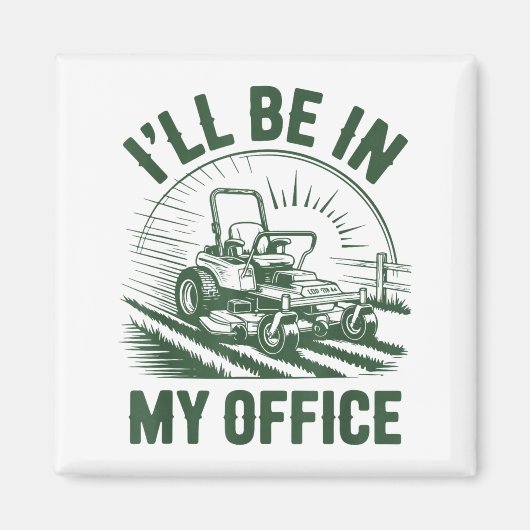 Aimant Zero-turn Lawn Mower Dad Funny I'll Be In Office M (Devant)