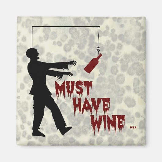 Aimant Zombie doit avoir du vin (Devant)