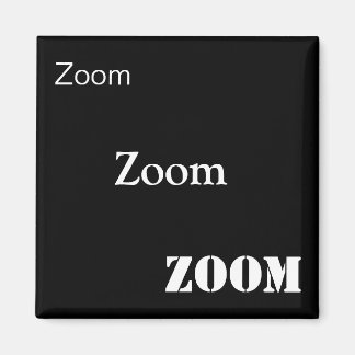 Aimant Zoom, zoom, zoom
