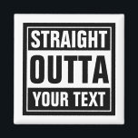 Aimants frigo SORTIE DROITE personnalisés<br><div class="desc">Aimants frigorifiques DROITS PERSONNELS Carré. Fais ta propre parodie. Design de typographie amusant avec de grandes lettres. Ajoutez votre propre ville, parodie ou citation à ce modèle / générateur de mèmes. Idée cadeau accessoire noir et blanc mignonne pour hommes, femmes et enfants ados. Exemples personnalisés cool : Droit devant le...</div>