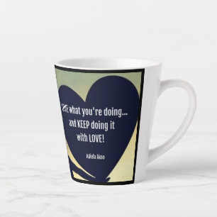 AIMER ce que vous faites Latte Mug - Adiela Akoo