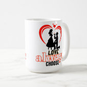 💖 Aimer Choisissez toujours Mug Classique - "I Lo (Devant droit)