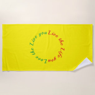 Aimez la vie que vous vivez serviette de plage