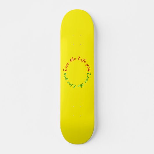 Aimez la vie que vous vivez skateboard (Devant)