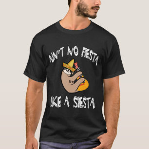 Ain Geen Fiesta Zoals Een Siesta Grappige Luiaard T-shirt