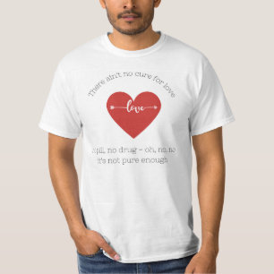 Ain no Cure for Love - Leonard Cohen T shirt