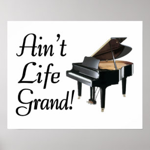 Ain-t Life Grand Piano Poster