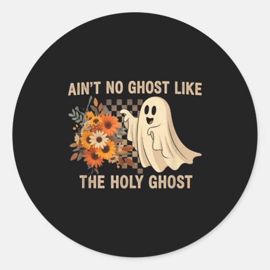 Ain’t No Ghost Like The Holy Ghost - Funny Hallowe Ronde Sticker (Voorkant)