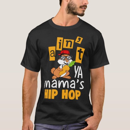 Ain t ya Mama s hip hop T-shirt (Voorkant)