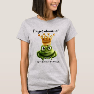 Ain't Kissin' No Frogs T-shirt